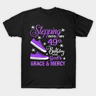 Stepping Into My 49th Birthday With God's Grace & Mercy Bday T-Shirt